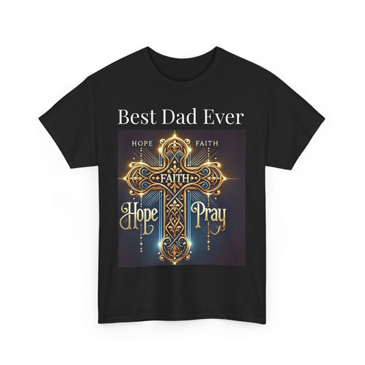 Best Dad Ever Unisex Tee - Faith & Hope Graphic