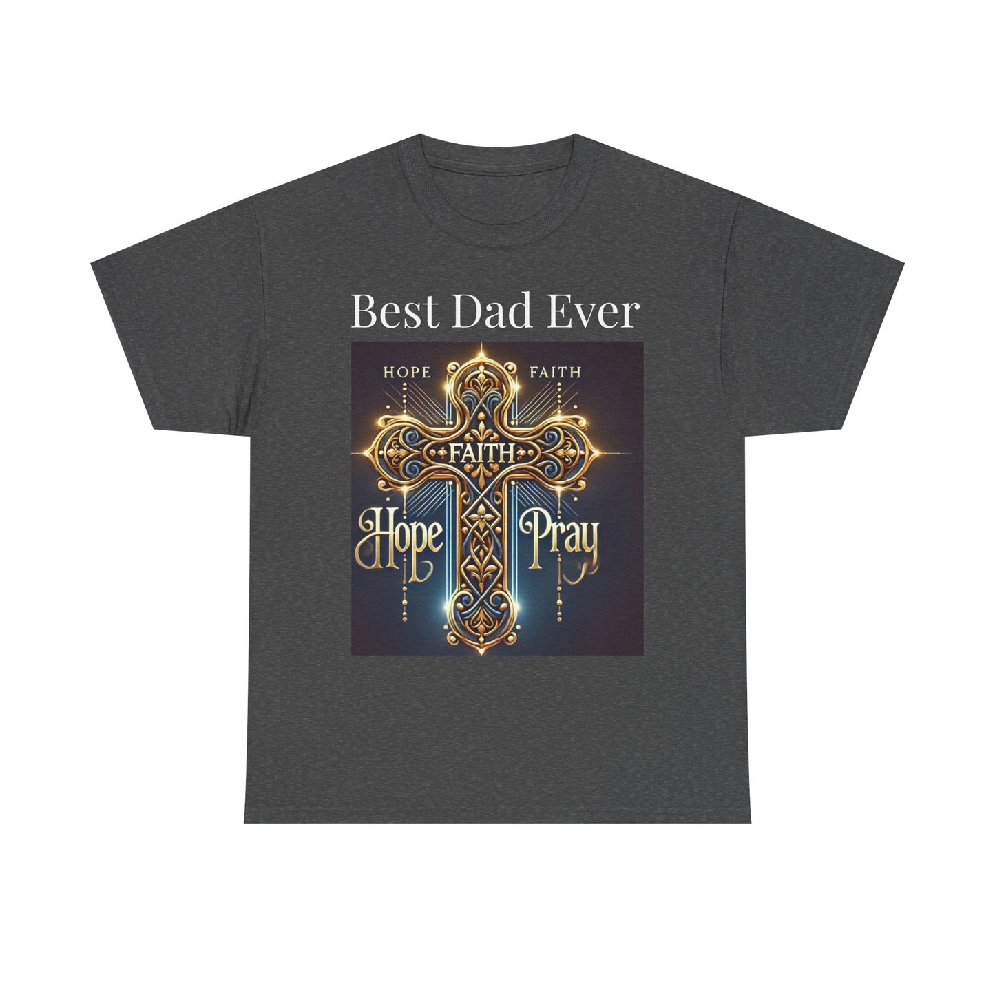 Best Dad Ever Unisex Tee - Faith & Hope Graphic